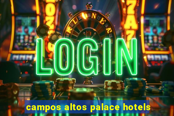 campos altos palace hotels